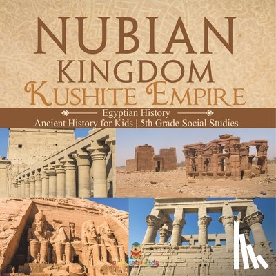 Baby - Nubian Kingdom - Kushite Empire (Egyptian History) | Ancient History for Kids | 5th Grade Social Studies