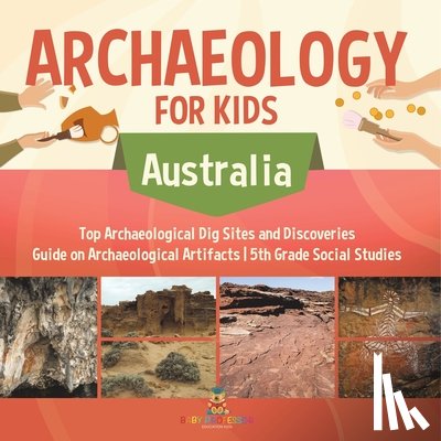 Baby - Archaeology for Kids - Australia - Top Archaeological Dig Sites and Discoveries | Guide on Archaeological Artifacts | 5th Grade Social Studies