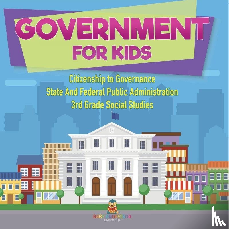 Baby - Government for Kids - Citizenship to Governance | State And Federal Public Administration | 3rd Grade Social Studies