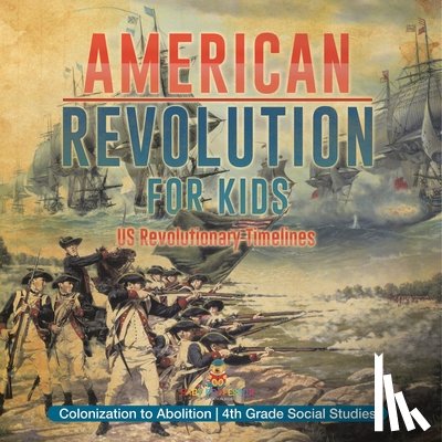 Baby - American Revolution for Kids | US Revolutionary Timelines - Colonization to Abolition | 4th Grade Children's American Revolution History