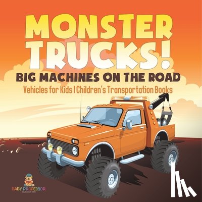 Baby - Monster Trucks! Big Machines on the Road - Vehicles for Kids | Children's Transportation Books