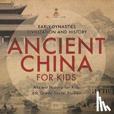 Baby - Ancient China for Kids - Early Dynasties, Civilization and History | Ancient History for Kids | 6th Grade Social Studies