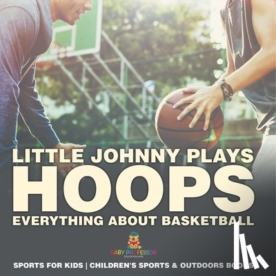 Baby - Little Johnny Plays Hoops
