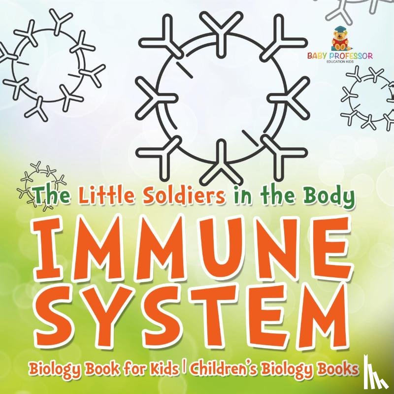 Baby - The Little Soldiers in the Body - Immune System - Biology Book for Kids | Children's Biology Books