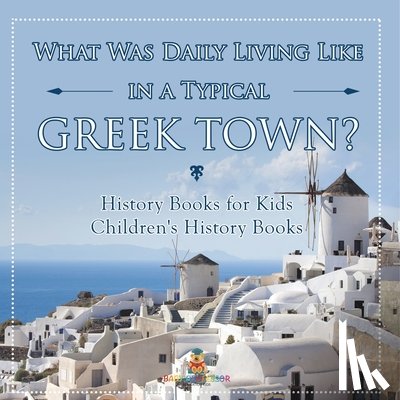 Baby - What Was Daily Living Like in a Typical Greek Town? History Books for Kids | Children's History Books