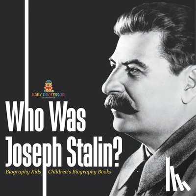 Baby Professor - Who Was Joseph Stalin? - Biography Kids Children's Historical Biographies