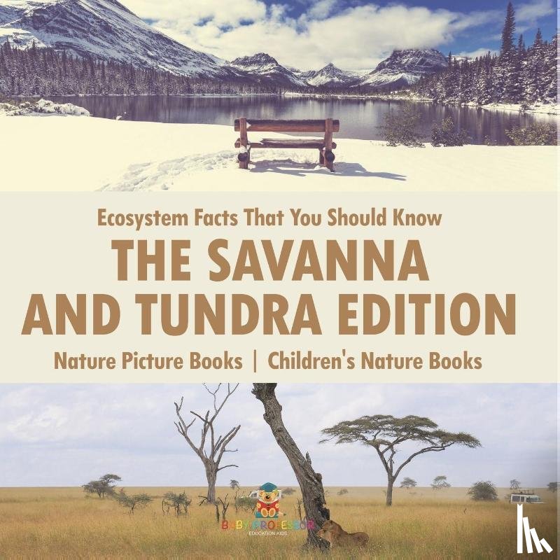 Baby - Ecosystem Facts That You Should Know - The Savanna and Tundra Edition - Nature Picture Books | Children's Nature Books