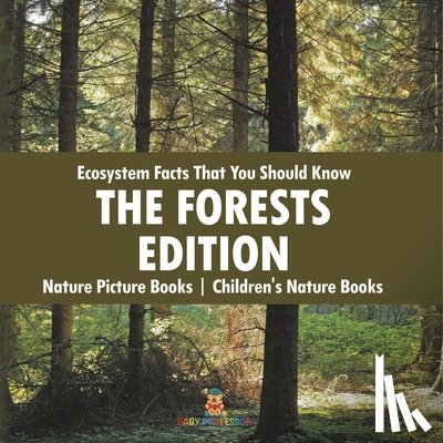 Baby - Ecosystem Facts That You Should Know - The Forests Edition - Nature Picture Books | Children's Nature Books