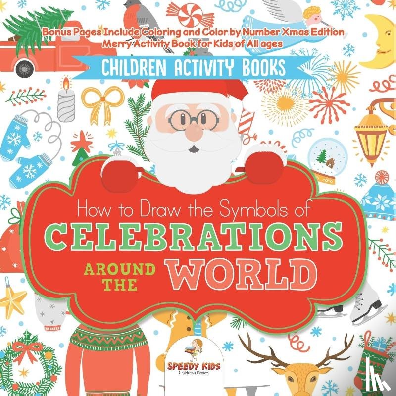 Speedy Kids - Children Activity Books. How to Draw the Symbols of Celebrations around the World. Bonus Pages Include Coloring and Color by Number Xmas Edition. Merry Activity Book for Kids of All Ages