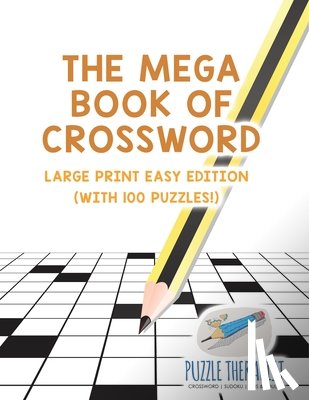 Puzzle Therapist - The Mega Book of Crossword | Large Print Easy Edition (with 100 puzzles!)