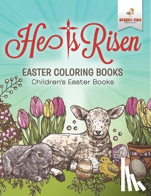 Speedy Kids - He Is Risen! Easter Coloring Book | Children's Easter Books