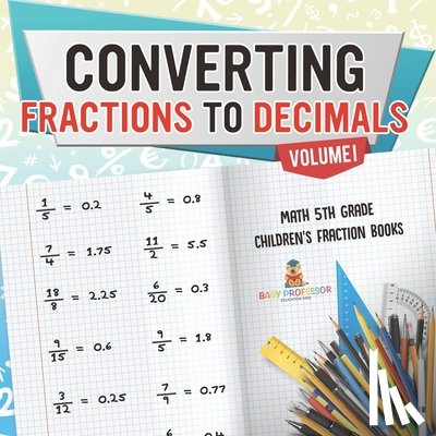 Baby - Converting Fractions to Decimals Volume I - Math 5th Grade | Children's Fraction Books