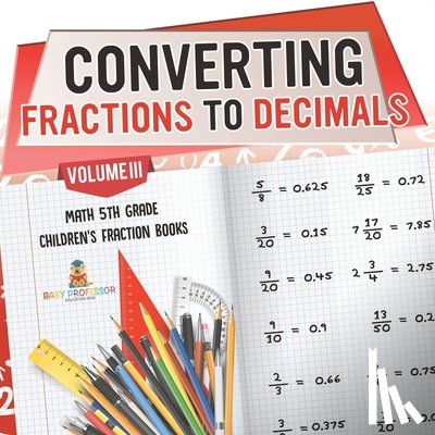 Baby - Converting Fractions to Decimals Volume III - Math 5th Grade | Children's Fraction Books