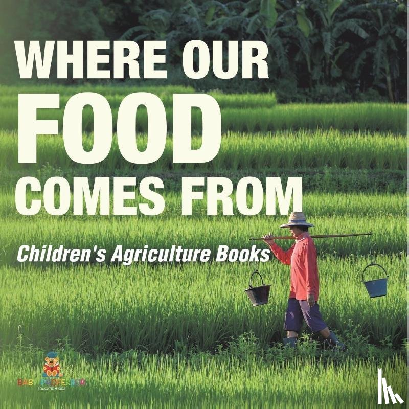 Baby - Where Our Food Comes from - Children's Agriculture Books
