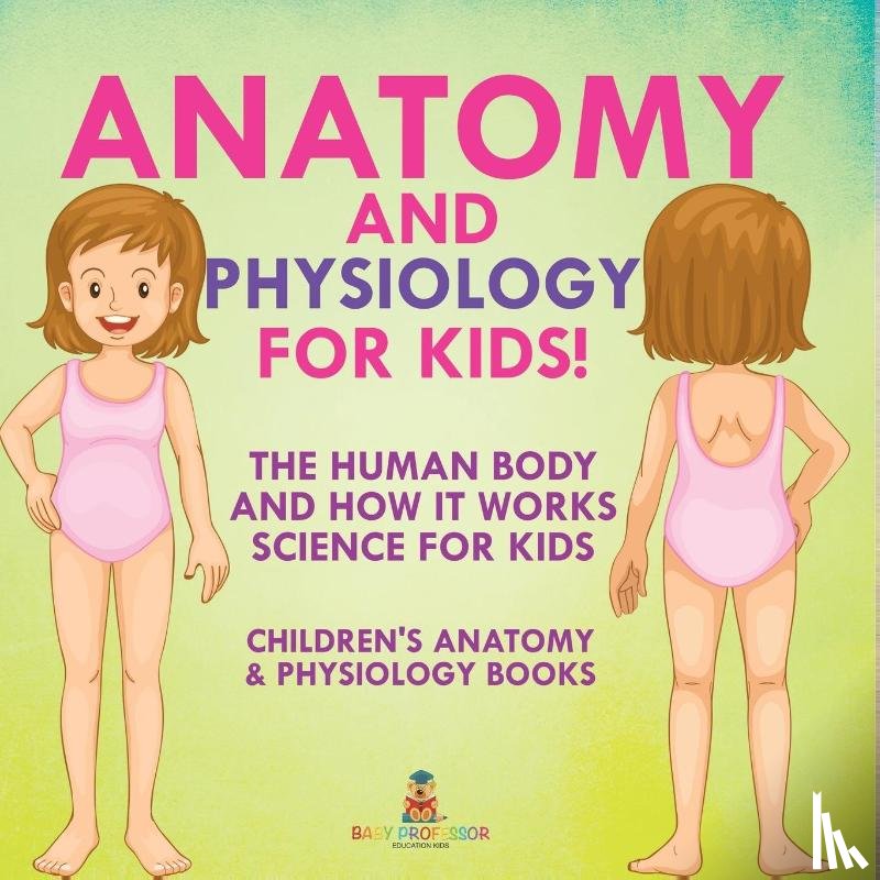 Baby - Anatomy and Physiology for Kids! The Human Body and it Works