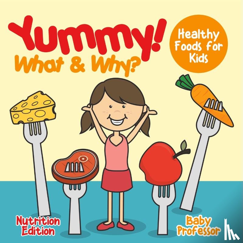 Baby - Yummy! What & Why? - Healthy Foods for Kids - Nutrition Edition