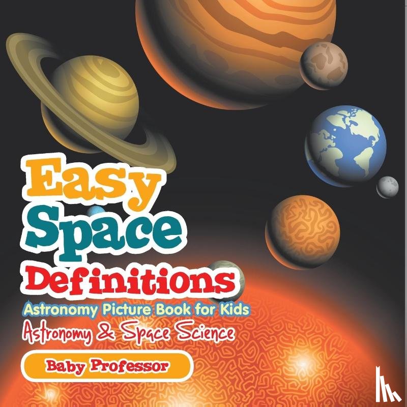 Baby - Easy Space Definitions Astronomy Picture Book for Kids | Astronomy & Space Science
