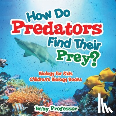 Baby - How Do Predators Find Their Prey? Biology for Kids | Children's Biology Books