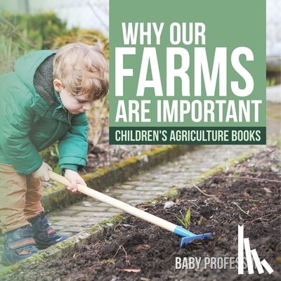 Baby - Why Our Farms Are Important - Children's Agriculture Books