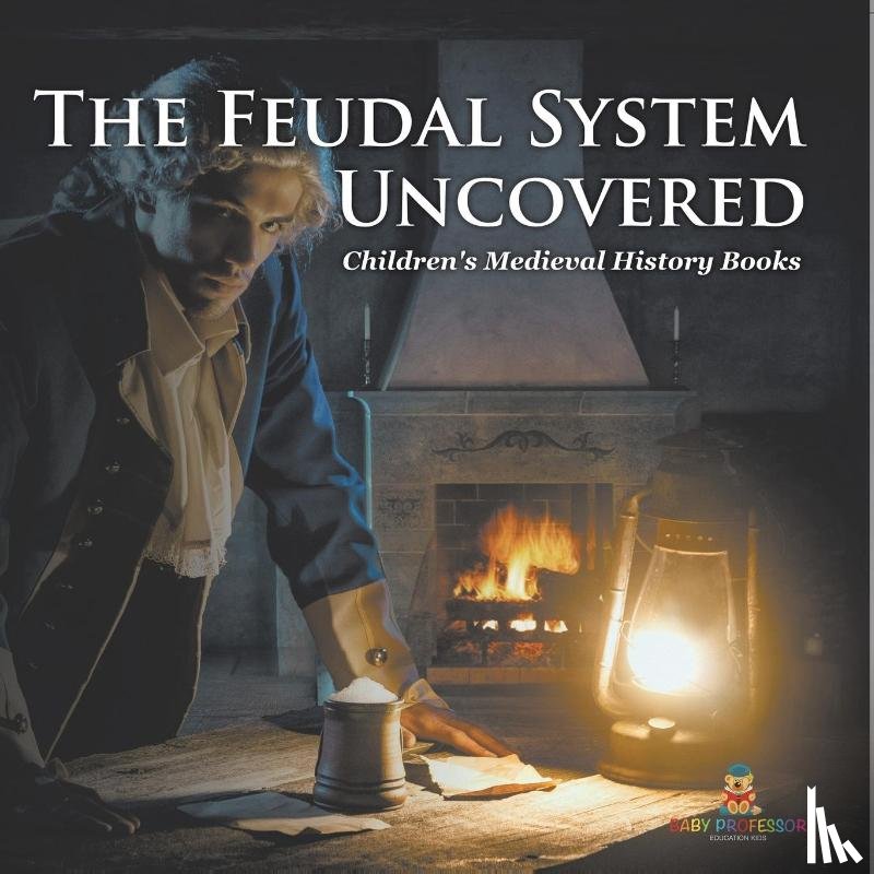 Baby - The Feudal System Uncovered- Children's Medieval History Books