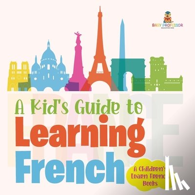 Baby - A Kid's Guide to Learning French | A Children's Learn French Books