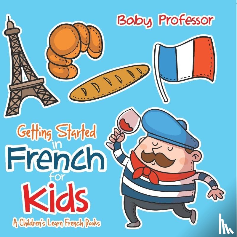 Baby - Getting Started in French for Kids | A Children's Learn French Books