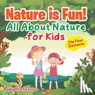 Baby - Nature is Fun! All About Nature for Kids - The Four Elements