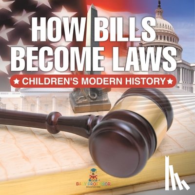 Baby - How Bills Become Laws | Children's Modern History