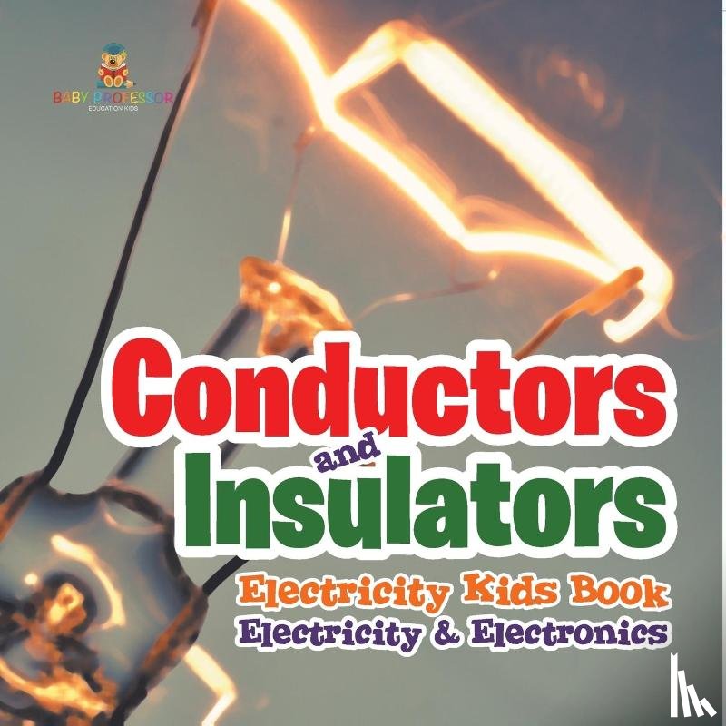 Baby - Conductors and Insulators Electricity Kids Book | Electricity & Electronics