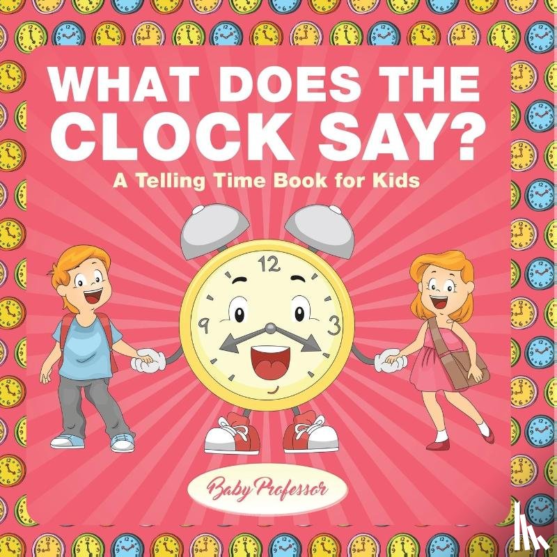 Baby - What Does the Clock Say? | A Telling Time Book for Kids
