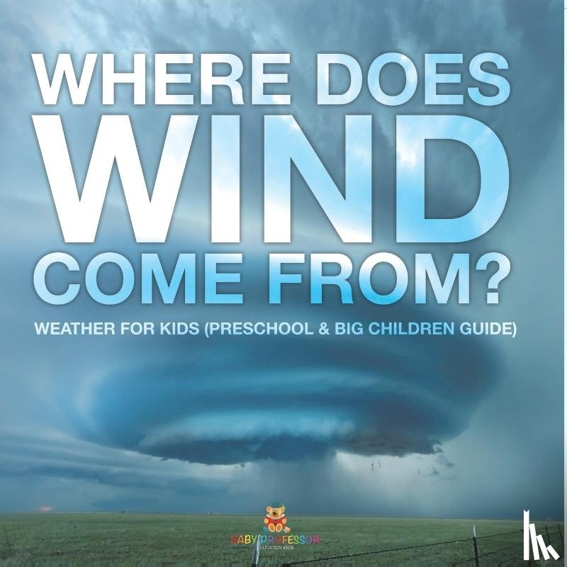 Baby - Where Does Wind Come from? | Weather for Kids (Preschool & Big Children Guide)