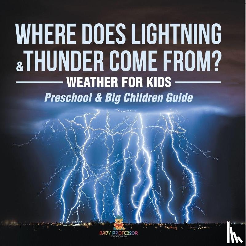 Baby - Where Does Lightning & Thunder Come from? | Weather for Kids (Preschool & Big Children Guide)