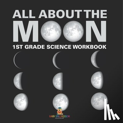 Baby - All About The Moon (Phases of the Moon) | 1st Grade Science Workbook