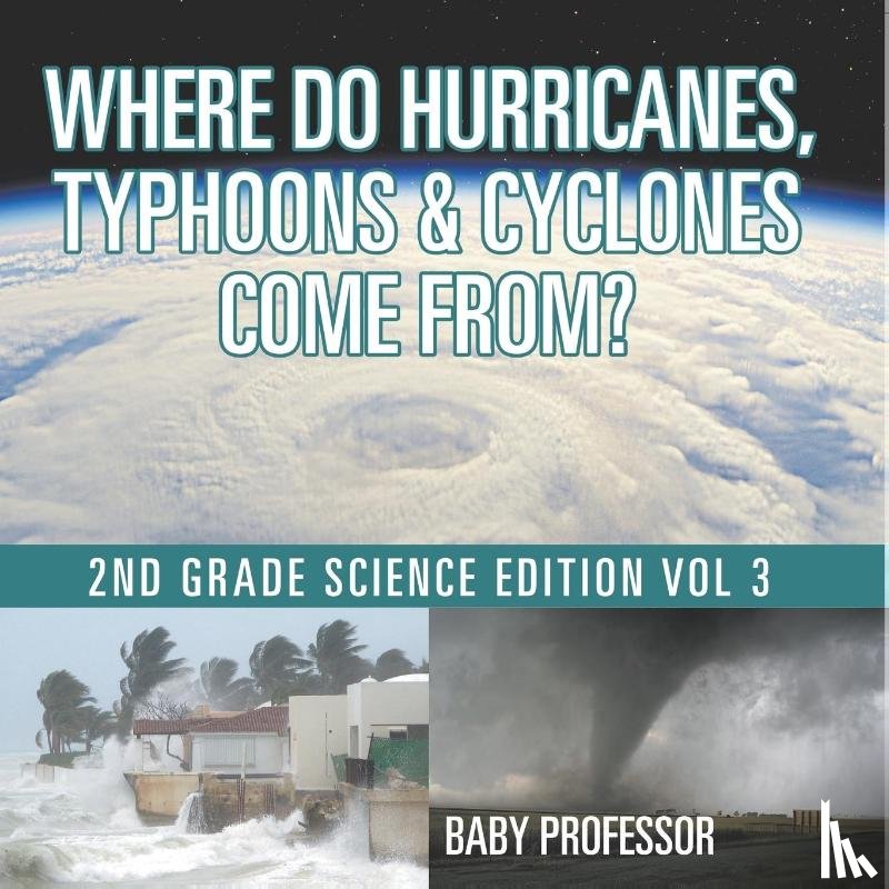 Baby - Where Do Hurricanes, Typhoons & Cyclones Come From? | 2nd Grade Science Edition Vol 3