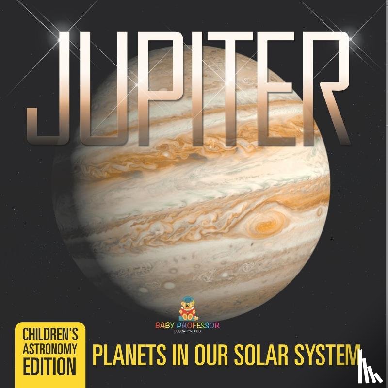 Baby - Jupiter Planets in Our Solar System | Children's Astronomy Edition