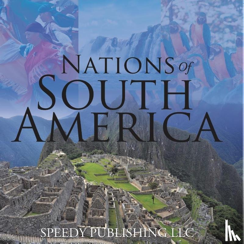 Speedy Publishing Llc - Nations Of South America