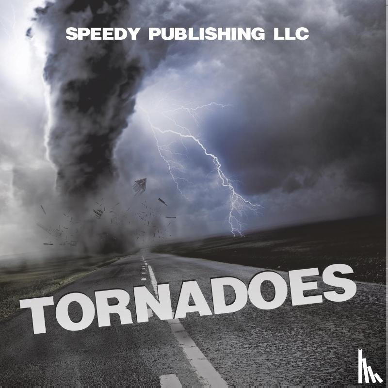 Speedy Publishing Llc - Tornadoes