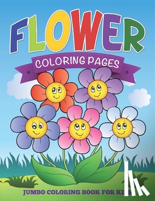 Speedy Publishing Llc - Flower Coloring Pages (Jumbo Coloring Book for Kids)