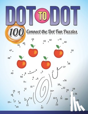 Speedy Publishing Llc - Dot To Dot 100 Connect the Dot Fun Puzzles