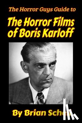 Schell, Brian - The Horror Guys Guide to the Horror Films of Boris Karloff
