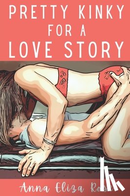 Rose, Anna Eliza - Pretty Kinky for a Love Story