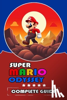 Marcus O Knudsen - Super Mario Odyssey Complete Guide and Walkthrough [Updated and Expanded ]