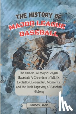 Bren, James - The History of Major League Baseball