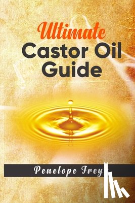 Freya, Penelope - Ultimate Castor Oil Guide