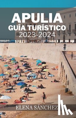 Sanchez, Elena - Apulia Guia Turistico 2023-2024