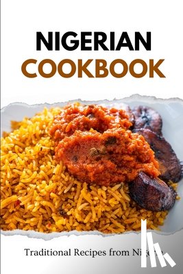 Luxe, Liam - Nigerian Cookbook: Traditional Recipes from Nigeria