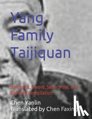 Chen, Faxing - Yang Family Taijiquan: Barehand, Sword, Saber, Pole, and Sparring Compilation