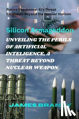 Brandy, James - Unveiling the Perils of Artificial Inteligence, a Threat Beyond Nuclear Weapon