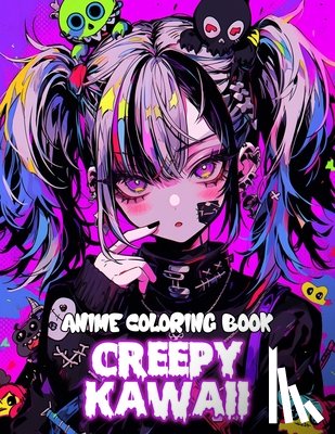 Isabella, Lulu - Anime Coloring Book Creepy Kawaii: Manga Art & Anime Enthusiast Stress Relief Coloring For Teens and Adults