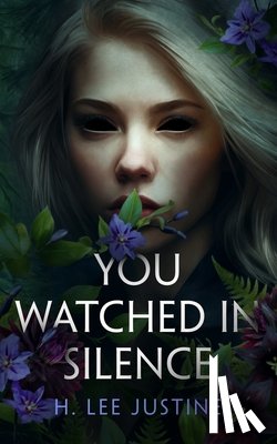 Justine, H. Lee - You Watched in Silence
